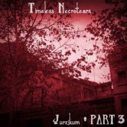 Timeless Necrotears : Jurzikum Pt. 3